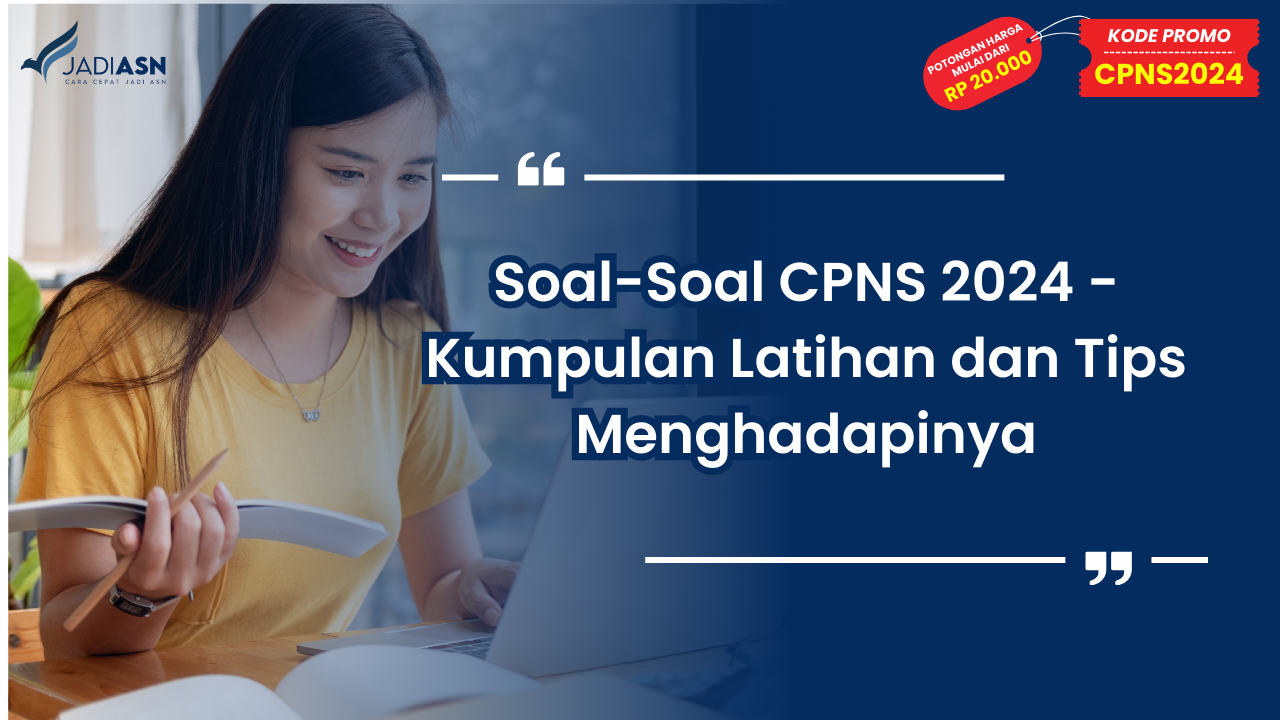 Soal-Soal CPNS 2024 - Kumpulan Latihan dan Tips Menghadapinya