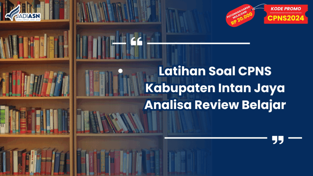 Latihan Soal CPNS Kabupaten Intan Jaya Analisa Review Belajar