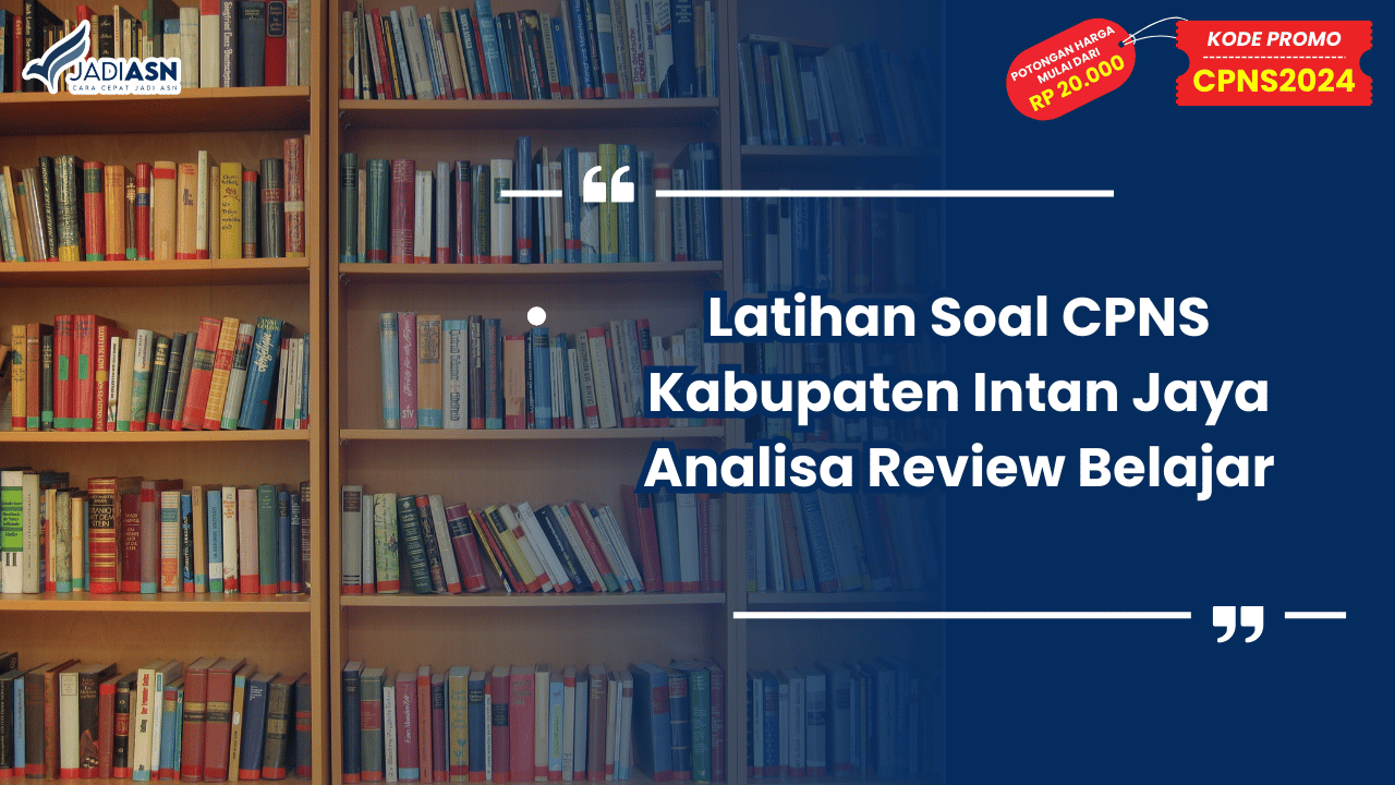Latihan Soal CPNS Kabupaten Intan Jaya Analisa Review Belajar