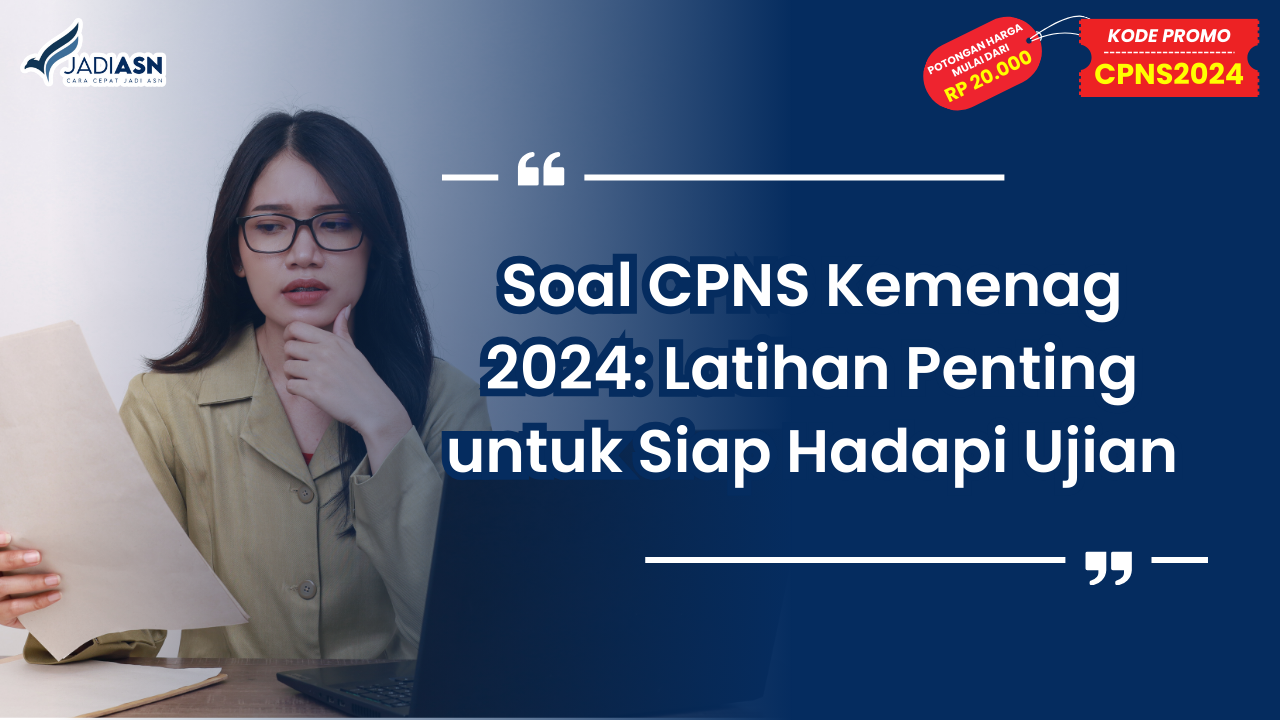 Soal CPNS Kemenag 2024_ Latihan Penting untuk Siap Hadapi Ujian