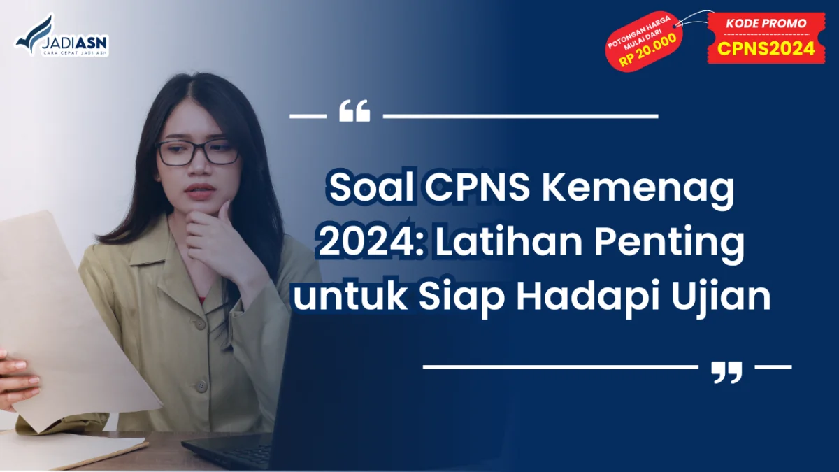 Soal CPNS Kemenag 2024_ Latihan Penting untuk Siap Hadapi Ujian