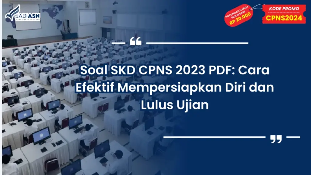 Soal SKD CPNS 2023 PDF: Cara Efektif Mempersiapkan Diri dan Lulus Ujian