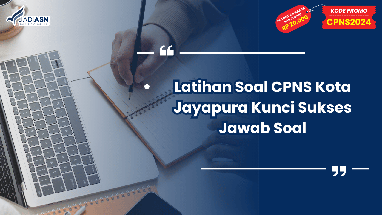 Latihan Soal CPNS Kota Jayapura Kunci Sukses Jawab Soal