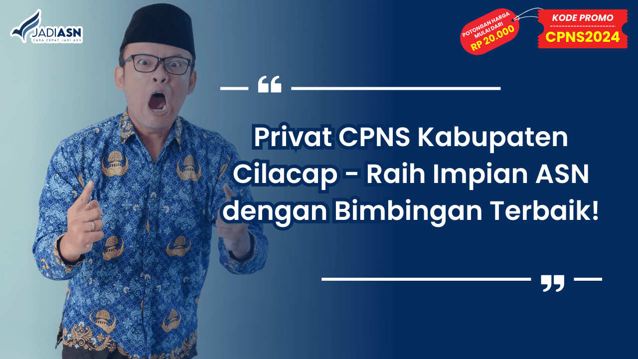 Privat CPNS Kabupaten Cilacap - Raih Impian ASN dengan Bimbingan Terbaik!