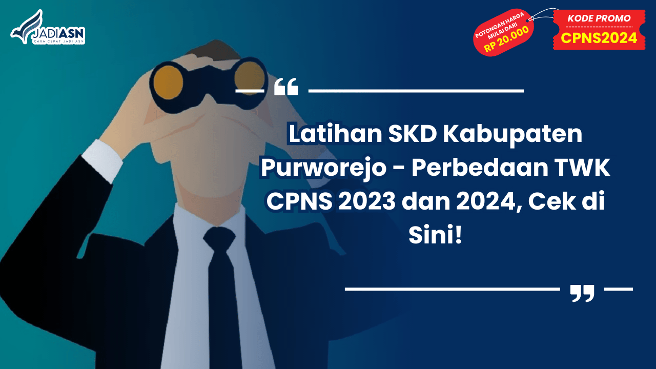 Latihan SKD Kabupaten Purworejo - Perbedaan TWK CPNS 2023 dan 2024, Cek di Sini!