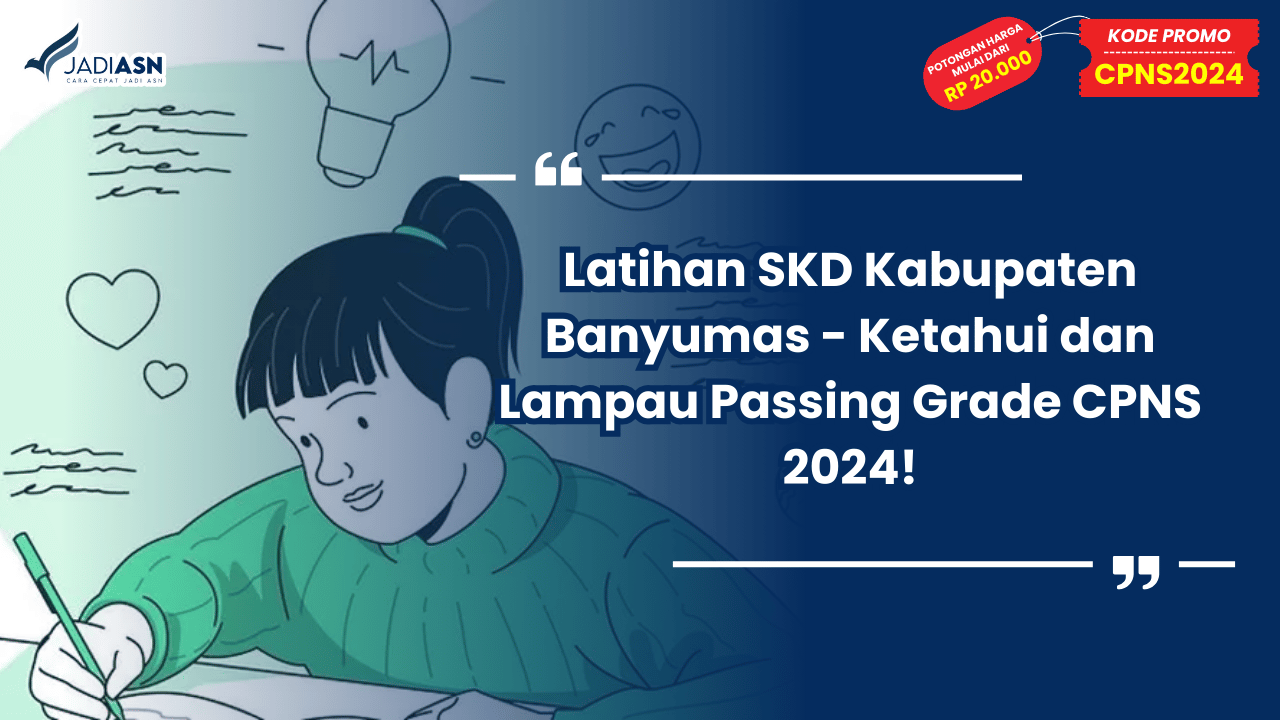 Latihan SKD Kabupaten Banyumas - Ketahui dan Lampau Passing Grade CPNS 2024!