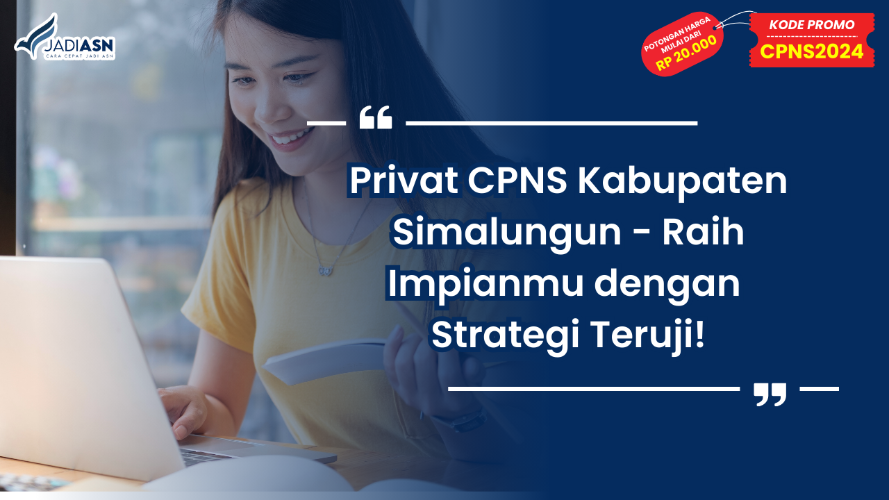 Privat CPNS Kabupaten Simalungun - Raih Impianmu dengan Strategi Teruji!