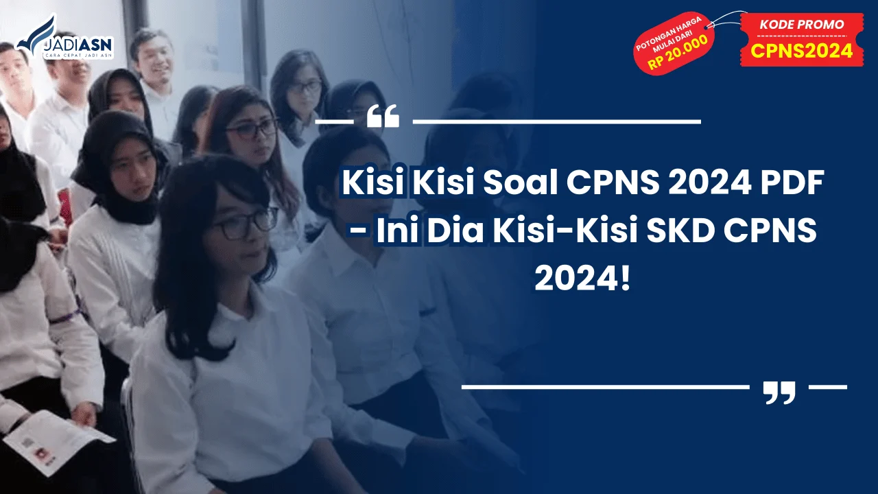 Kisi Kisi Soal CPNS 2024 PDF - Ini Dia Kisi-Kisi SKD CPNS 2024!