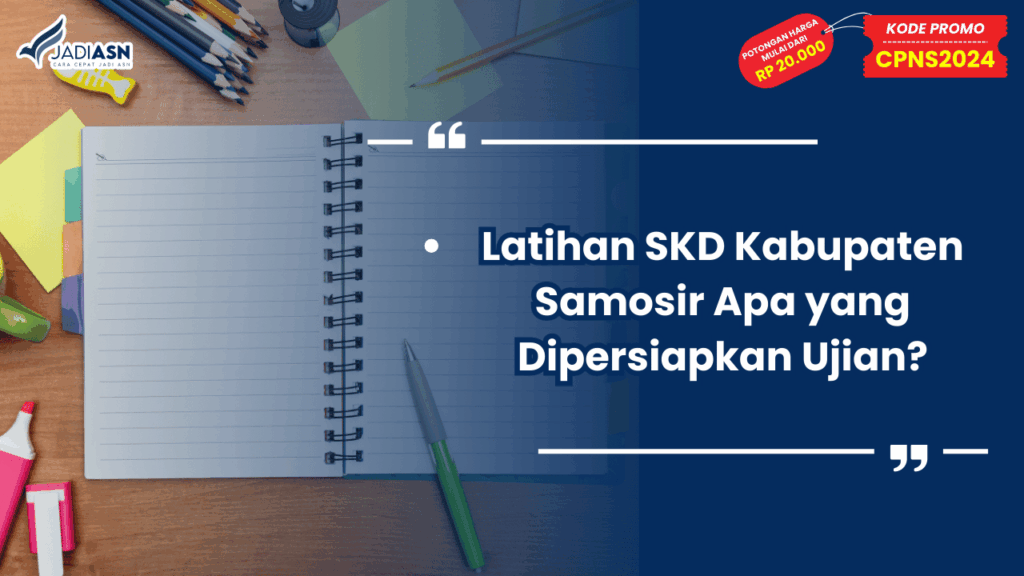 Latihan SKD Kabupaten Samosir Apa yang Dipersiapkan Ujian