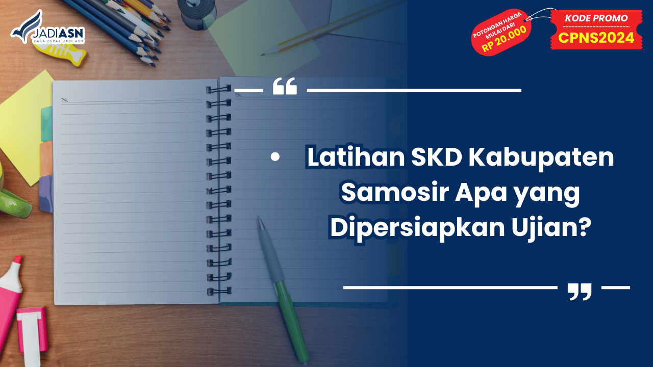 Latihan SKD Kabupaten Samosir Apa yang Dipersiapkan Ujian