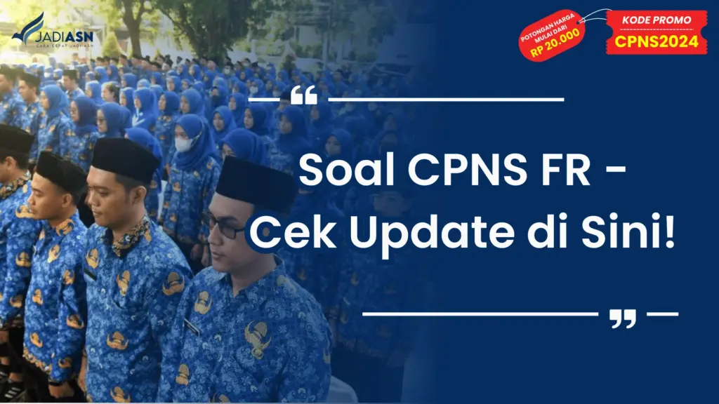 Soal CPNS FR - Cek Update di Sini!