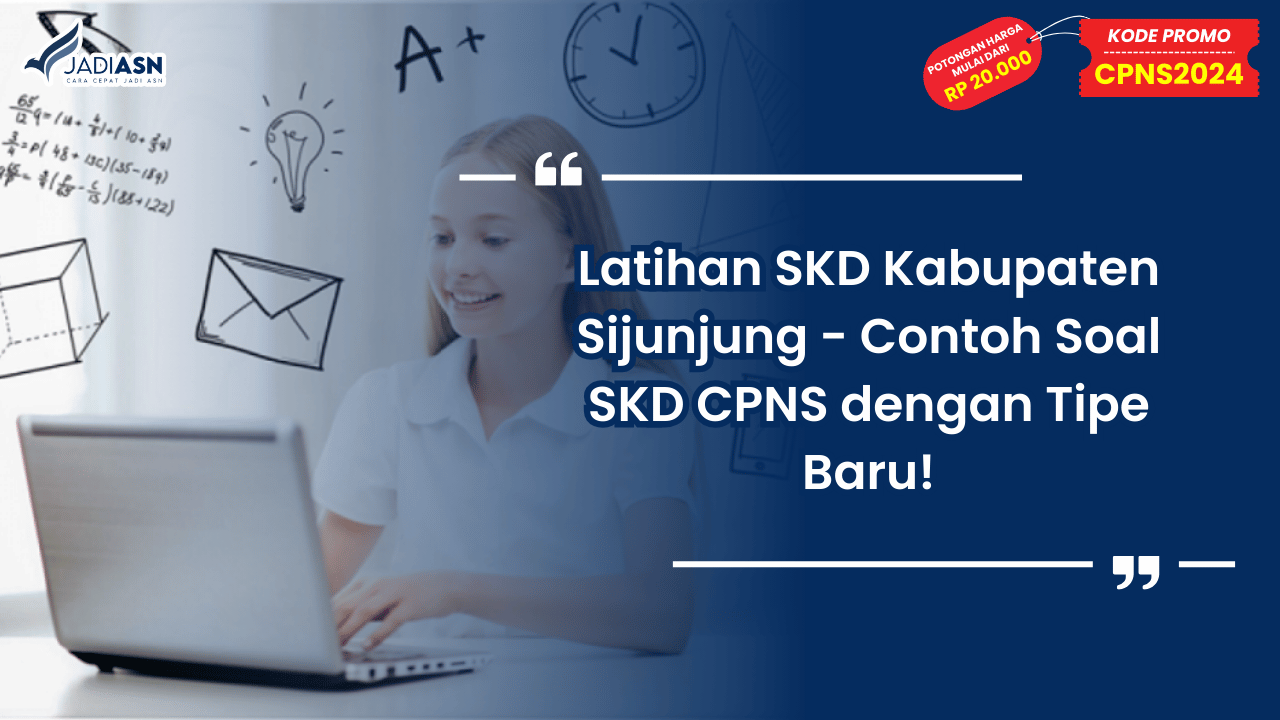Latihan SKD Kabupaten Sijunjung - Contoh Soal SKD CPNS dengan Tipe Baru!