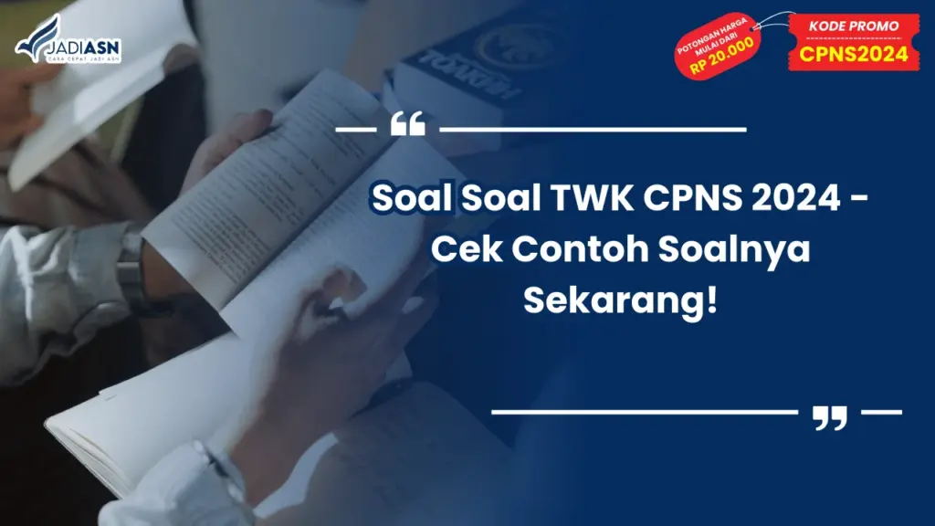 Soal Soal TWK CPNS 2024 - Cek Contoh Soalnya Sekarang!