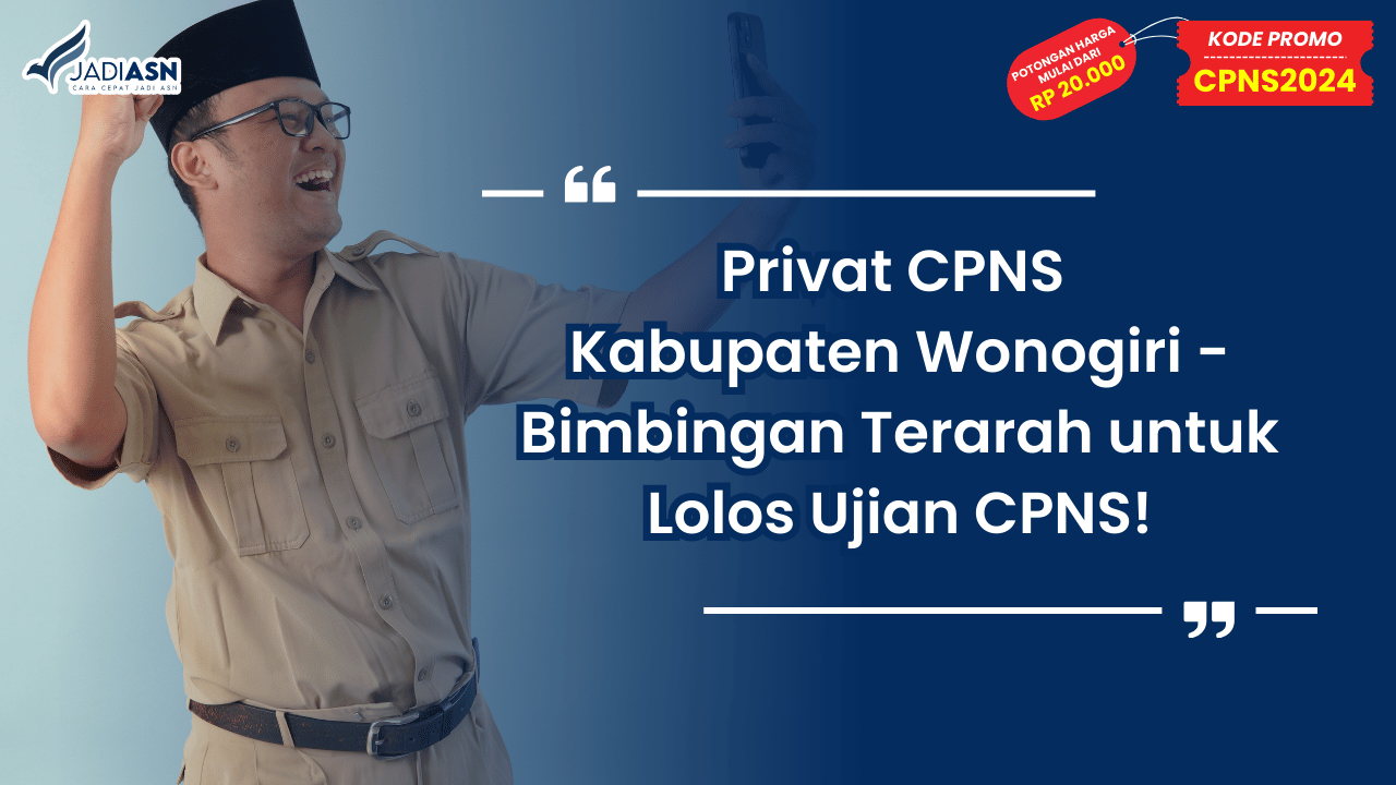 Privat CPNS Kabupaten Wonogiri - Bimbingan Terarah untuk Lolos Ujian CPNS!