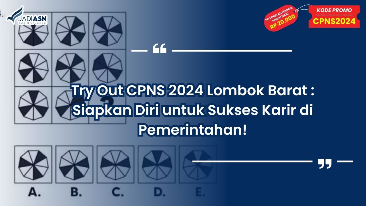 Try Out CPNS 2024 Lombok Barat: Siapkan Diri untuk Sukses Karir di Pemerintahan!
