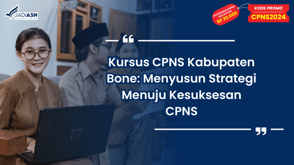 Kursus CPNS Kabupaten Bone: Menyusun Strategi Menuju Kesuksesan CPNS