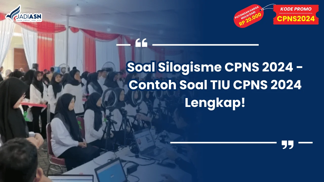 Soal Silogisme CPNS 2024 - Contoh Soal TIU CPNS 2024 Lengkap!