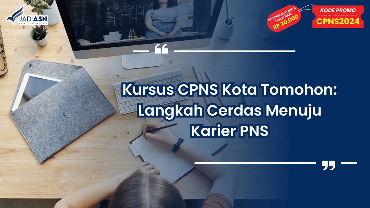 Kursus CPNS Kota Tomohon: Langkah Cerdas Menuju Karier PNS