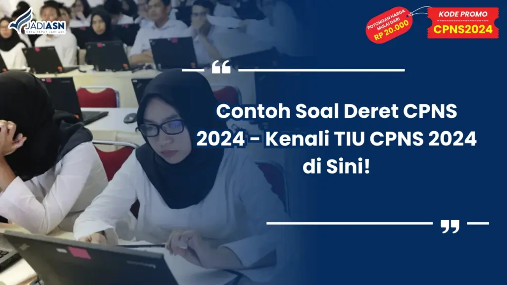 Contoh Soal Deret CPNS 2024 - Kenali TIU CPNS 2024 di Sini!
