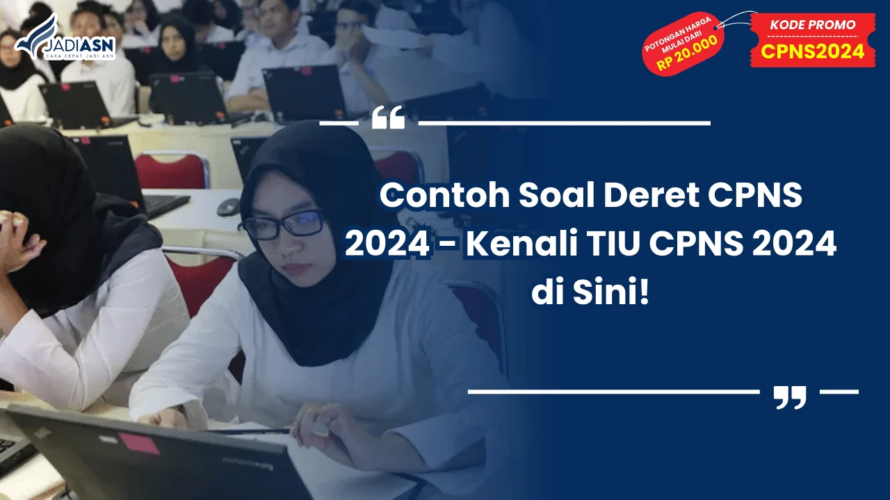 Contoh Soal Deret CPNS 2024 - Kenali TIU CPNS 2024 di Sini!