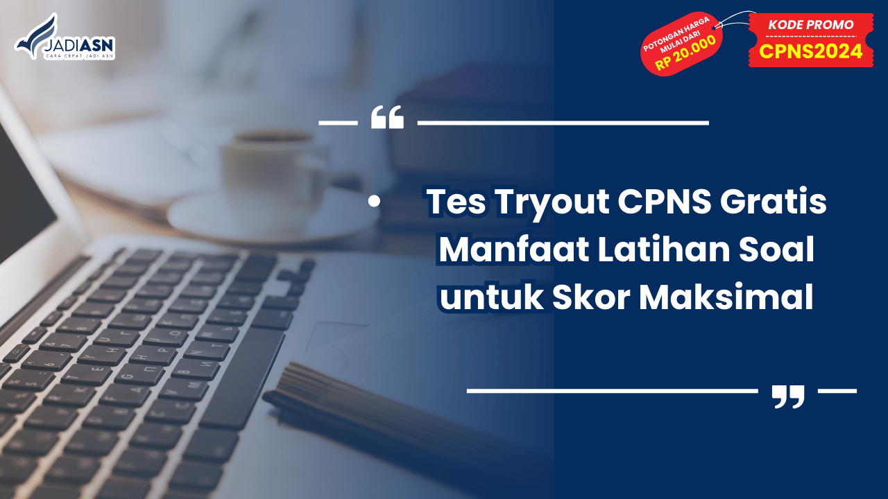 Tes Tryout CPNS Gratis Manfaat Latihan Soal untuk Skor Maksimal