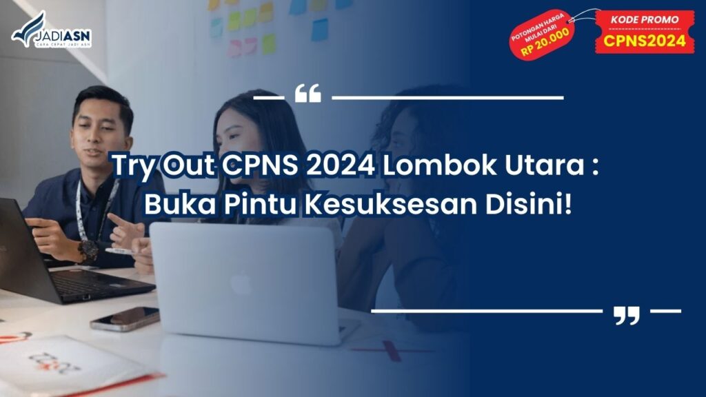 Try Out CPNS 2024 Lombok Utara: Buka Pintu Kesuksesan Di Sini!