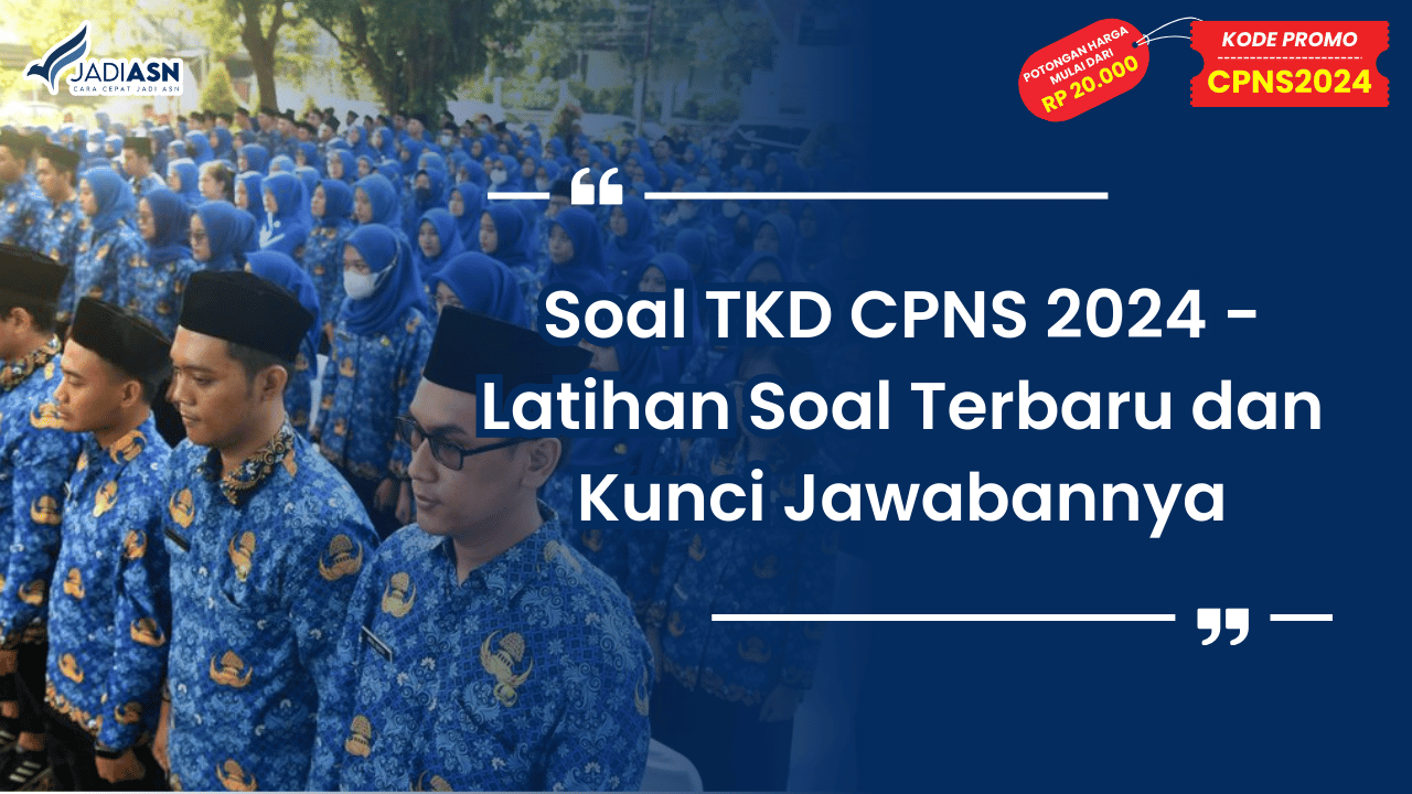Soal TKD CPNS 2024 - Latihan Soal Terbaru dan Kunci Jawabannya