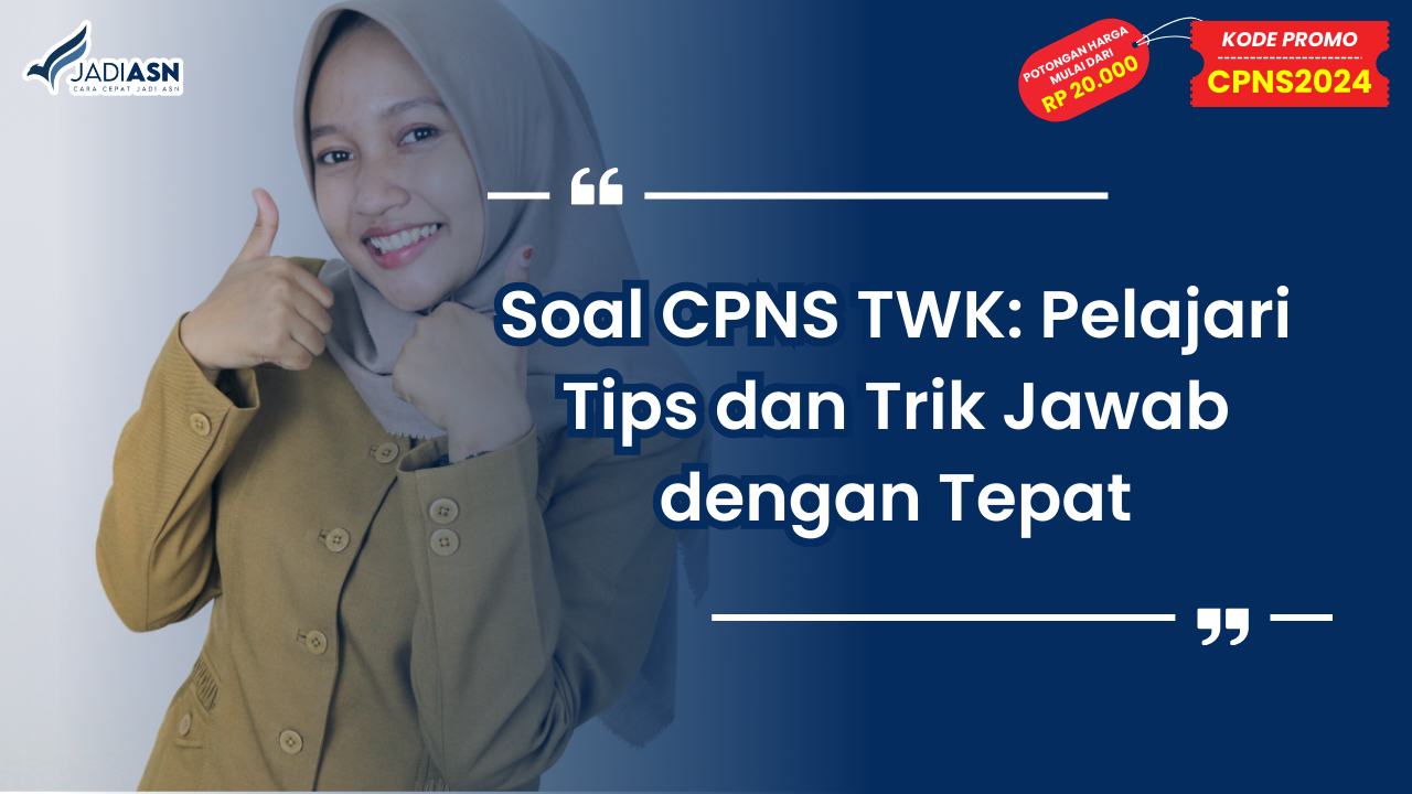 Soal CPNS TWK_ Pelajari Tips dan Trik Jawab dengan Tepat