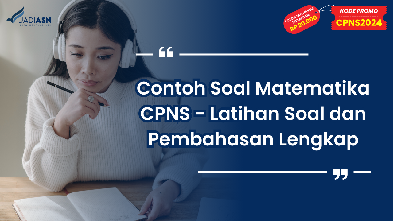 Contoh Soal Matematika CPNS - Latihan Soal dan Pembahasan Lengkap