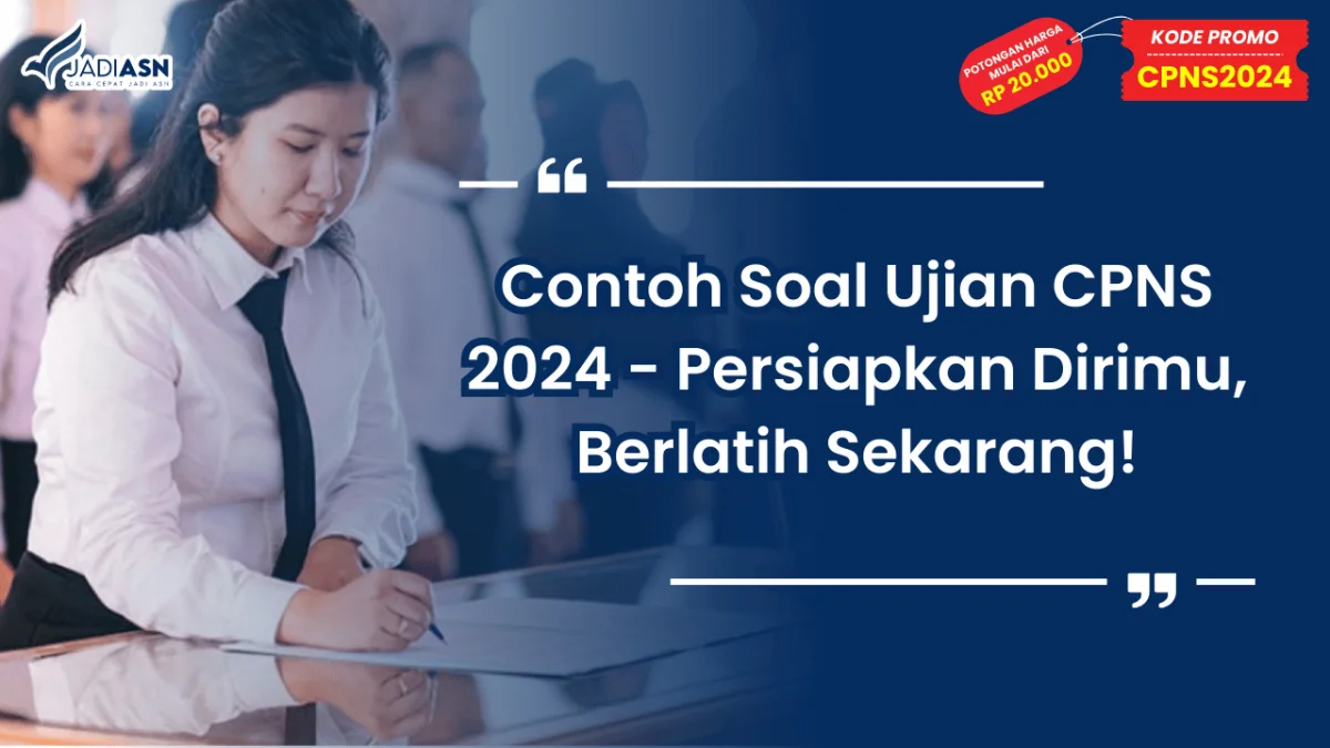 Contoh Soal Ujian CPNS 2024 - Persiapkan Dirimu, Berlatih Sekarang!