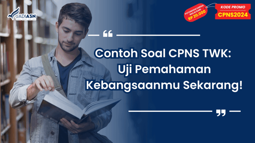 Contoh Soal CPNS TWK: Uji Pemahaman Kebangsaanmu Sekarang!
