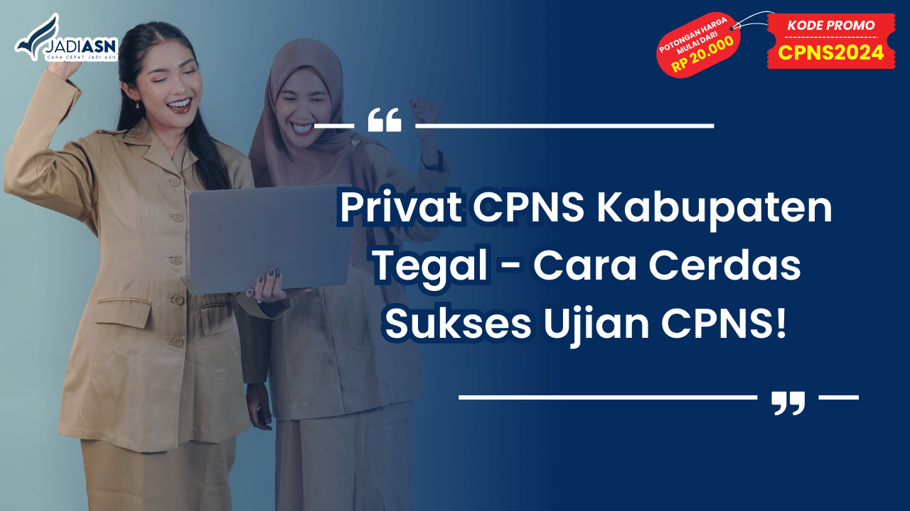 Privat CPNS Kabupaten Tegal - Cara Cerdas Sukses Ujian CPNS!