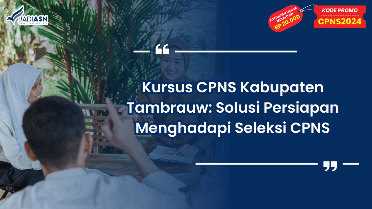 Kursus CPNS Kabupaten Tambrauw: Solusi Persiapan Menghadapi Seleksi CPNS