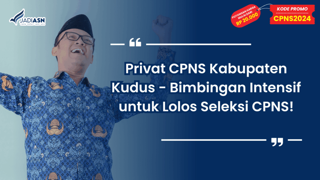 Privat CPNS Kabupaten Kudus - Bimbingan Intensif untuk Lolos Seleksi CPNS!