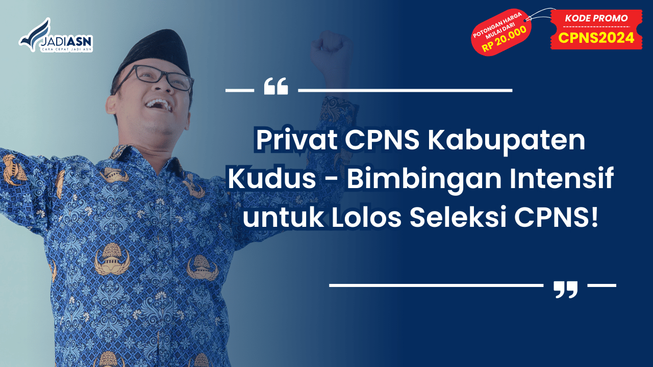 Privat CPNS Kabupaten Kudus - Bimbingan Intensif untuk Lolos Seleksi CPNS!