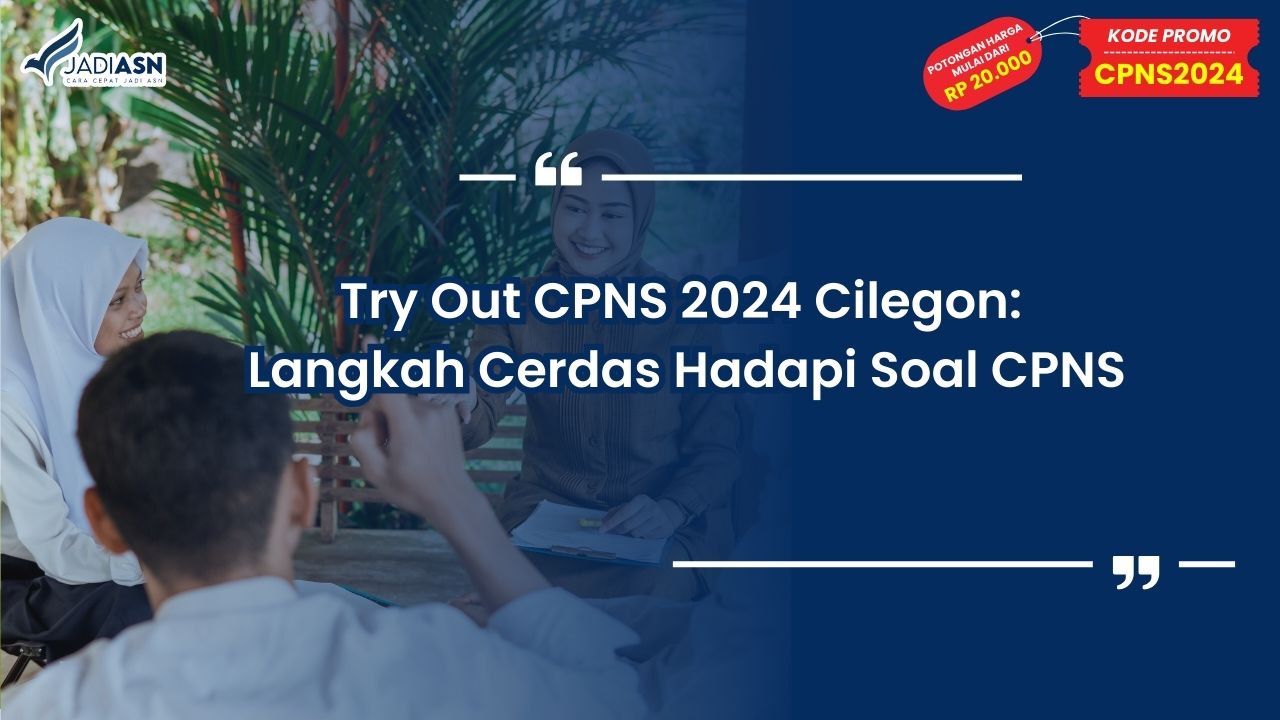 Try Out CPNS 2024 Cilegon: Langkah Cerdas Hadapi Soal CPNS