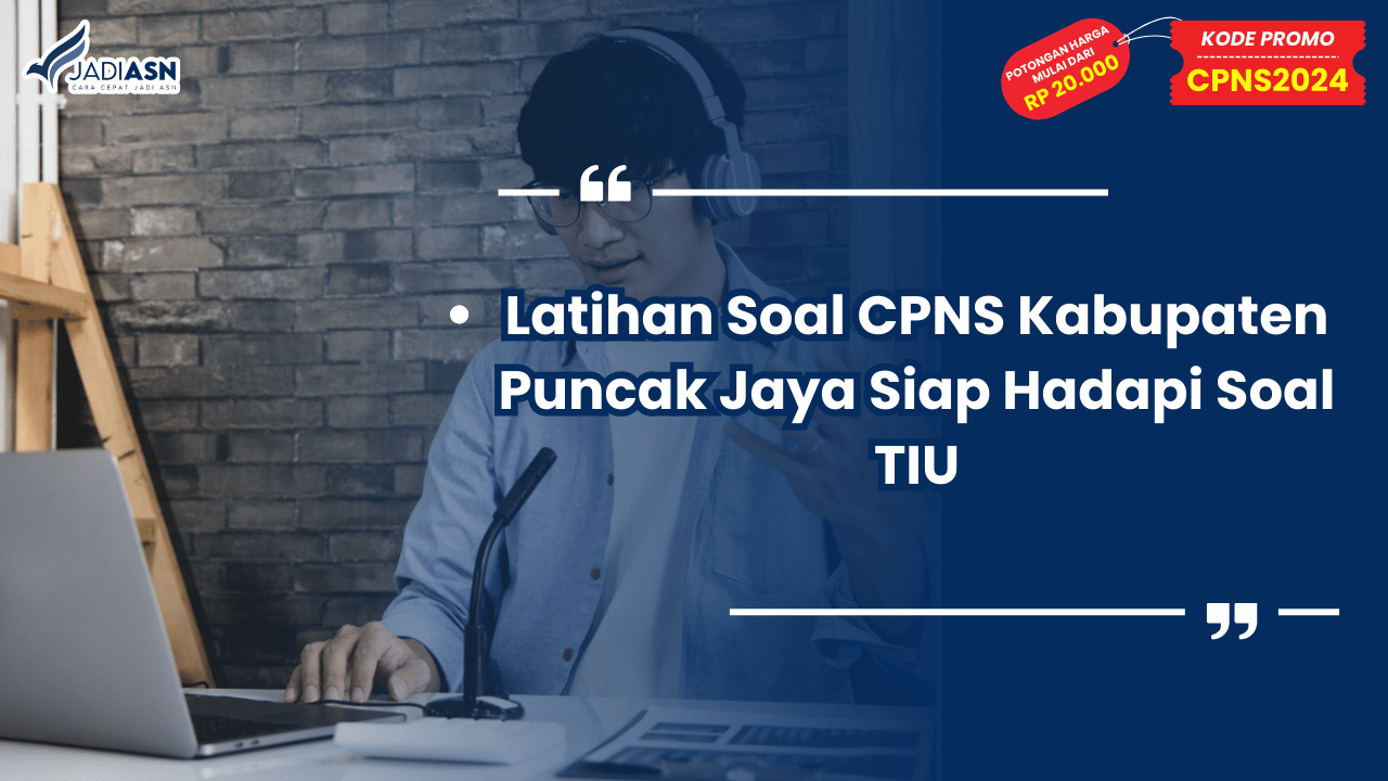 Latihan Soal CPNS Kabupaten Puncak Jaya Siap Hadapi Soal TIU