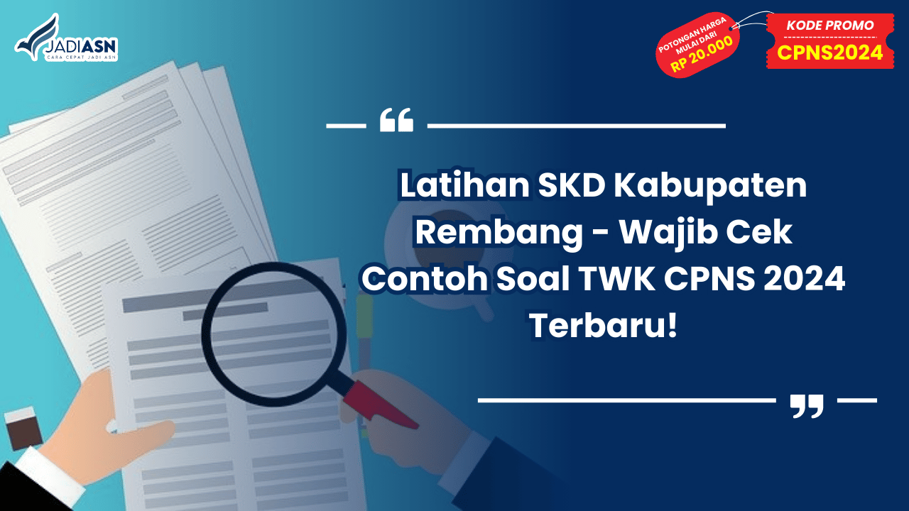Latihan SKD Kabupaten Rembang - Wajib Cek Contoh Soal TWK CPNS 2024 Terbaru!