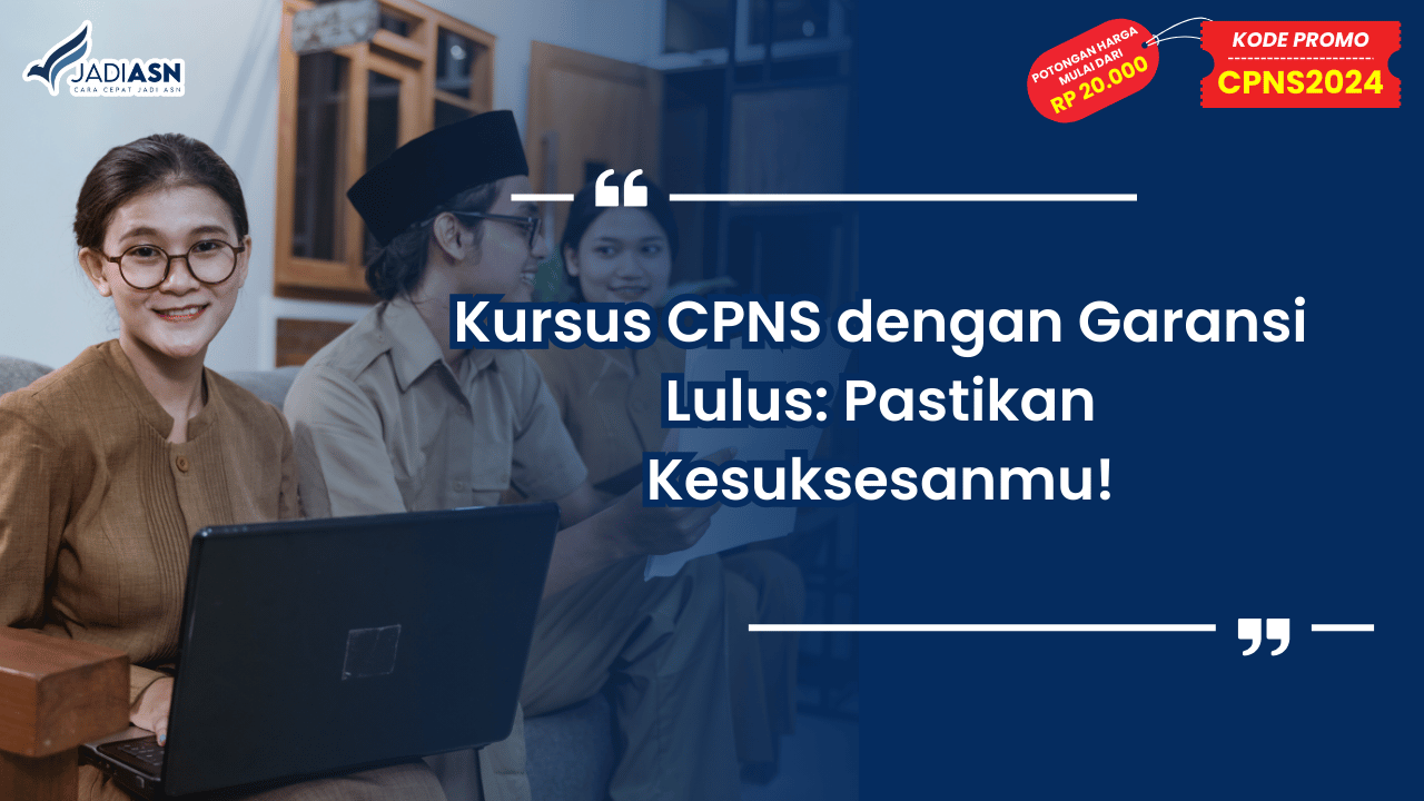 Kursus CPNS dengan Garansi Lulus: Pastikan Kesuksesanmu!
