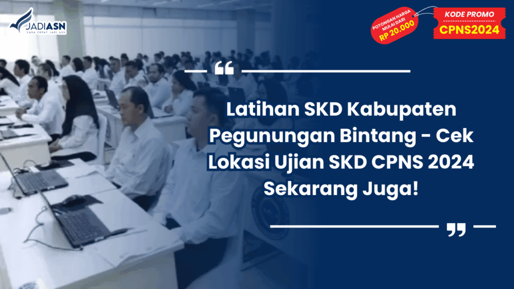 Latihan SKD Kabupaten Pegunungan Bintang - Cek Lokasi Ujian SKD CPNS 2024 Sekarang Juga!