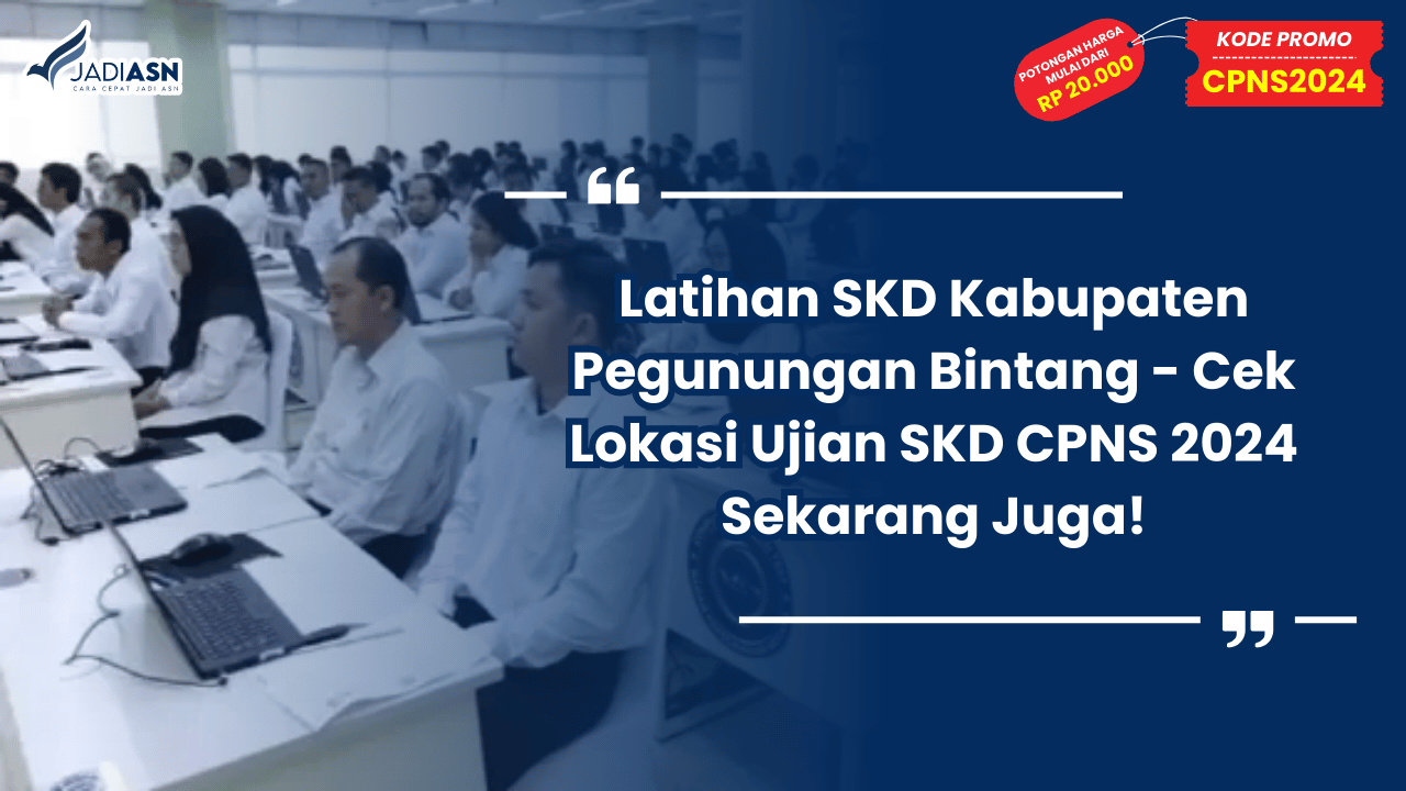 Latihan SKD Kabupaten Pegunungan Bintang - Cek Lokasi Ujian SKD CPNS 2024 Sekarang Juga!