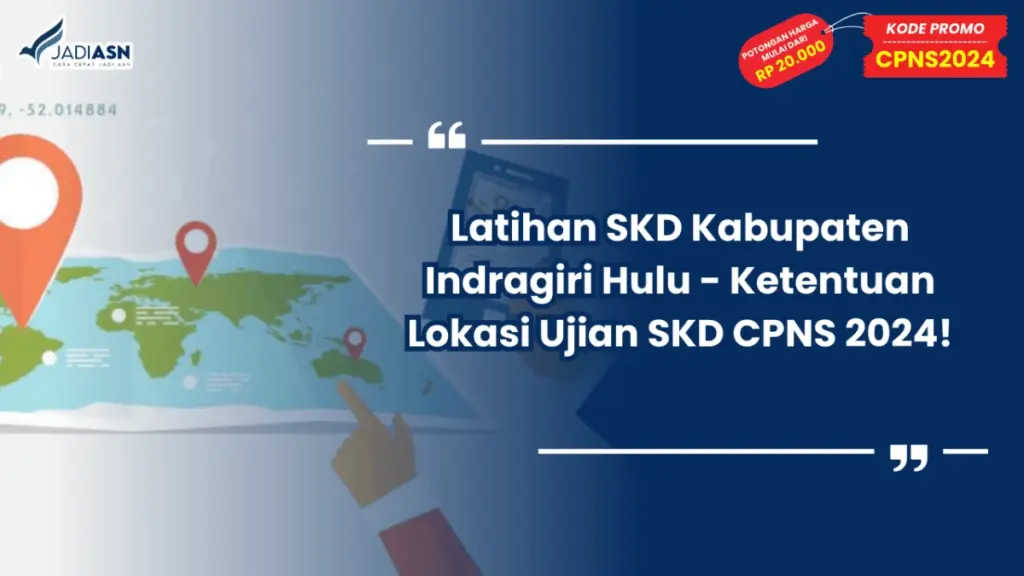 Latihan SKD Kabupaten Indragiri Hulu - Ketentuan Lokasi Ujian SKD CPNS 2024!