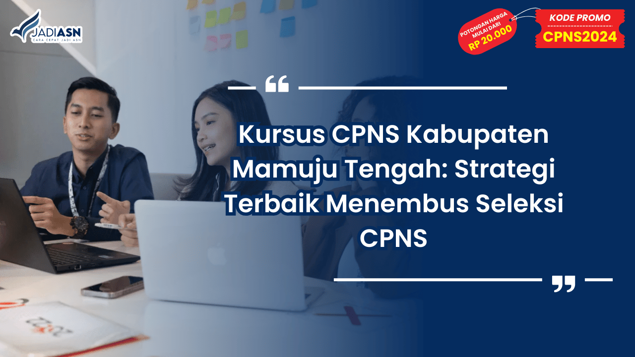 Kursus CPNS Kabupaten Mamuju Tengah: Strategi Terbaik Menembus Seleksi CPNS