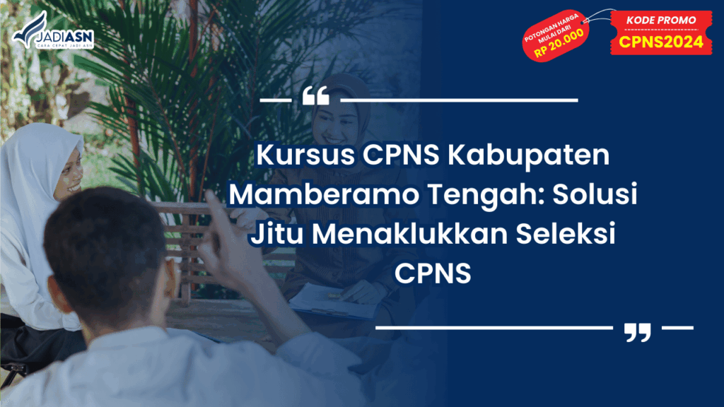 Kursus CPNS Kabupaten Mamberamo Tengah: Solusi Jitu Menaklukkan Seleksi CPNS