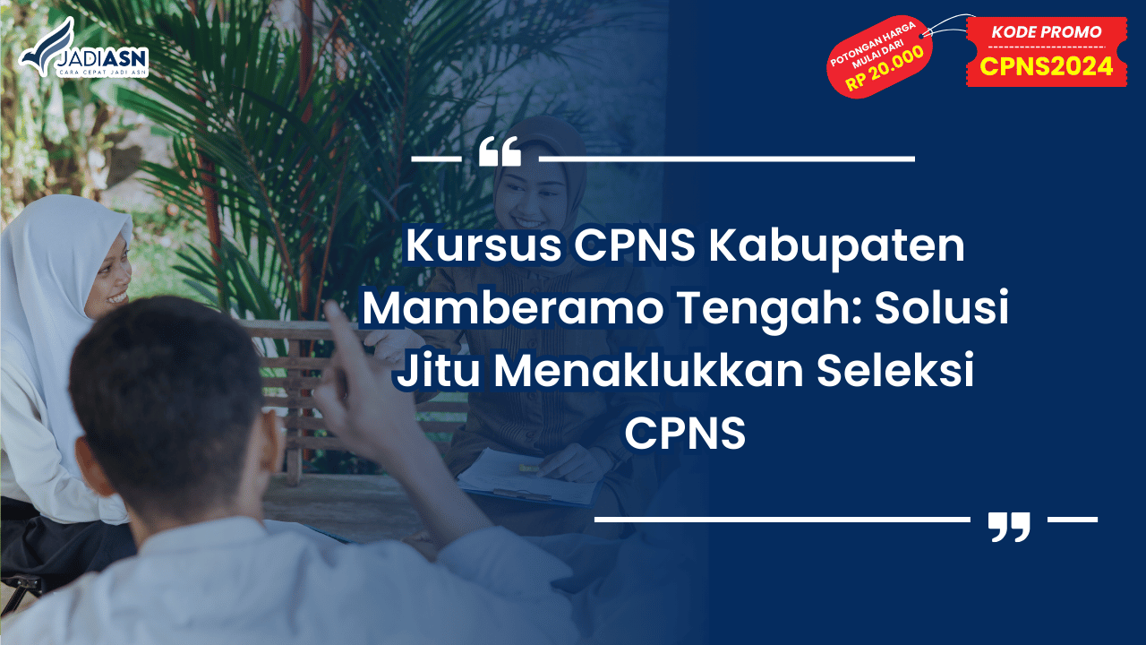 Kursus CPNS Kabupaten Mamberamo Tengah: Solusi Jitu Menaklukkan Seleksi CPNS