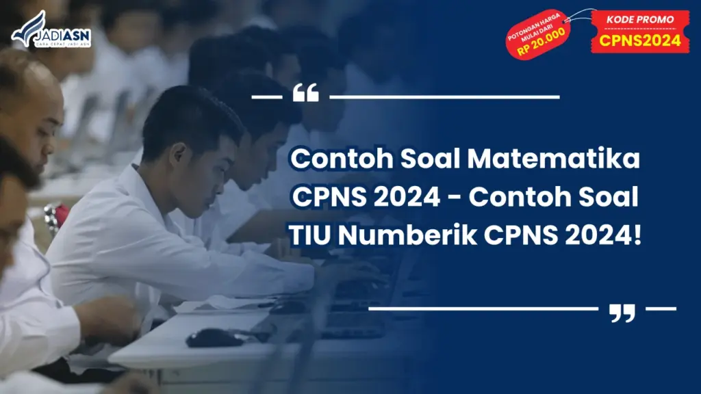 Contoh Soal Matematika CPNS 2024 - Contoh Soal TIU Numberik CPNS 2024!