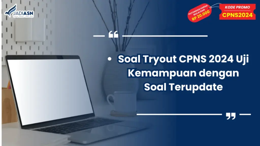 Soal Tryout CPNS 2024 Uji Kemampuan dengan Soal Terupdate