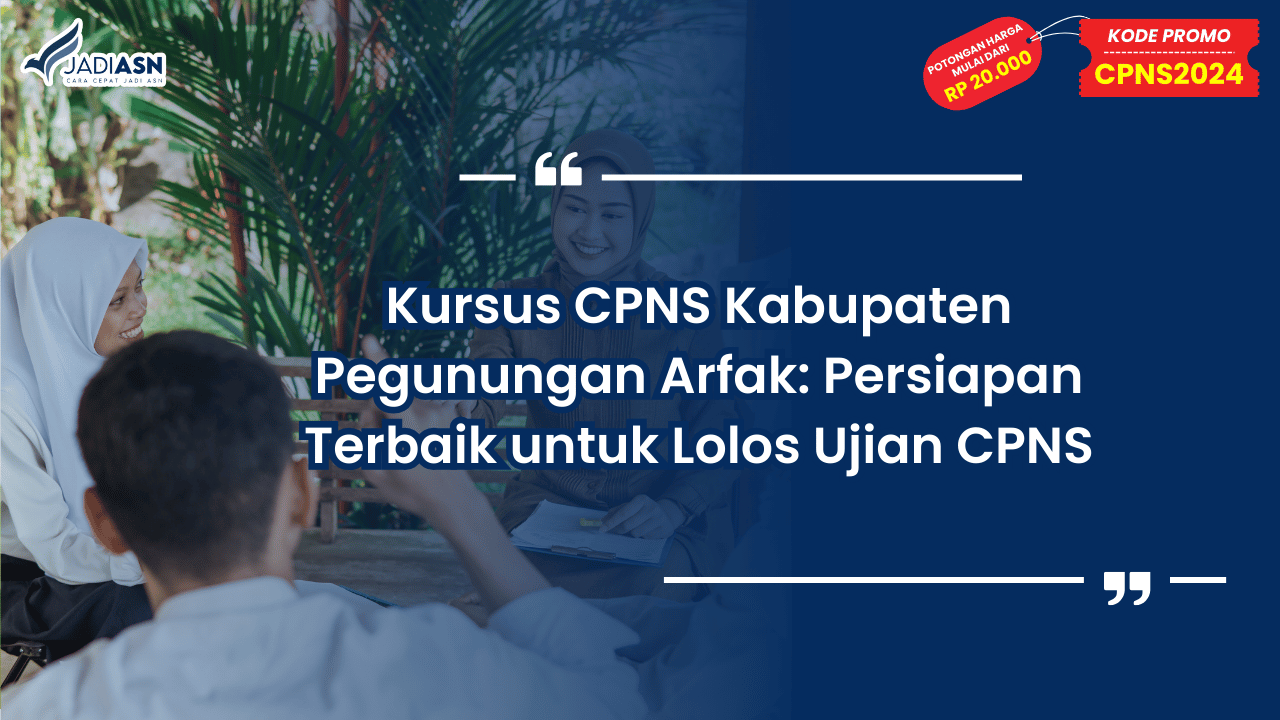 Kursus CPNS Kabupaten Pegunungan Arfak: Persiapan Terbaik untuk Lolos Ujian CPNS