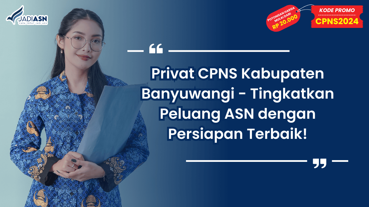 Privat CPNS Kabupaten Banyuwangi - Tingkatkan Peluang ASN dengan Persiapan Terbaik!