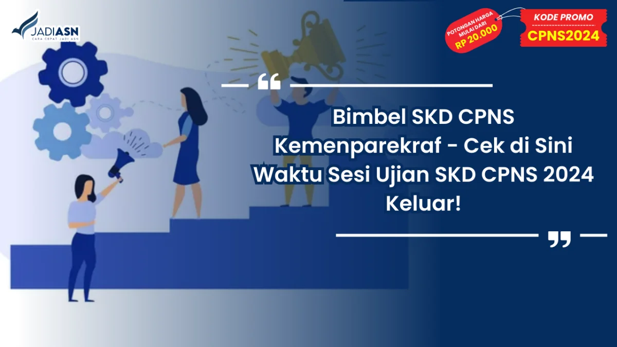 Bimbel SKD CPNS Kemenparekraf - Cek di Sini Waktu Sesi Ujian SKD CPNS 2024 Keluar!